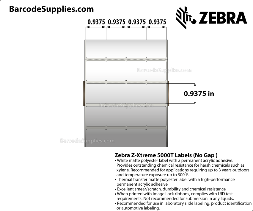 0.9375 x 0.9375 Thermal Transfer White Z-Xtreme 5000T (4-Across) Labels With Permanent Adhesive - No gap across (no gap between labels across). Cerner format. - Perforated - 8780 Labels Per Roll - Carton Of 4 Rolls - 35120 Labels Total - MPN: 10018356