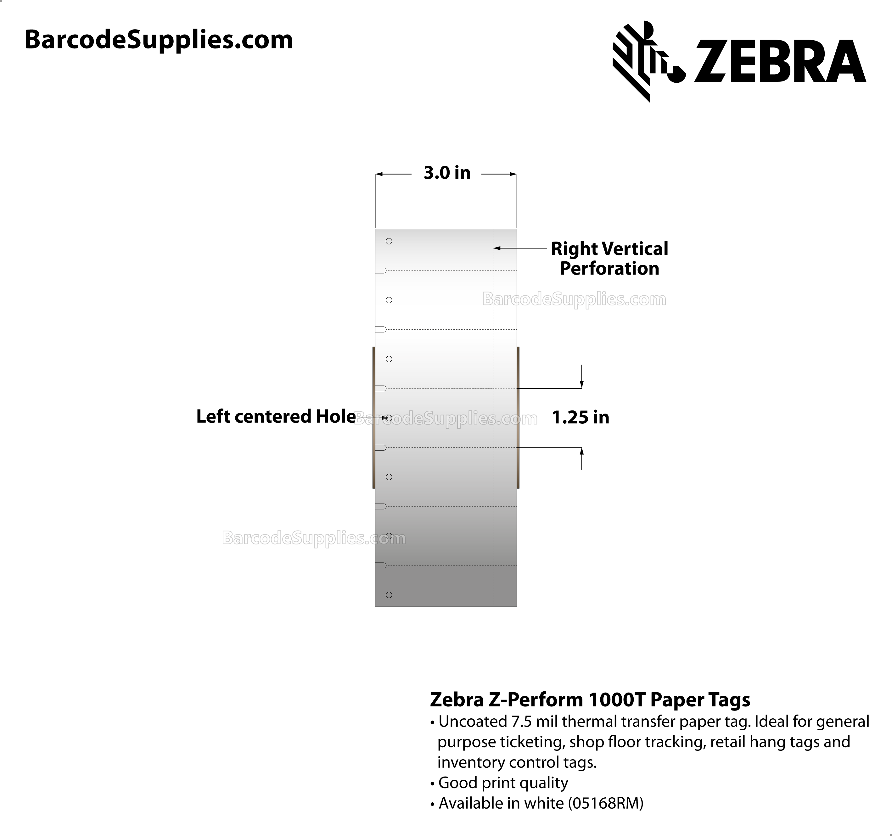 3 x 1.25 Thermal Transfer White Z-Perform 1000T 7.5 mil Tag Tags With No Adhesive - Contains side sensing notch - left-centered hole and right vertical perforation. - Perforated - 3750 Tags Per Roll - Carton Of 6 Rolls - 22500 Tags Total - MPN: 67251